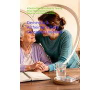 Dementia & Alzheimer's Daily Caregiver Logbook: A Practical Daily Record Book for Tracking Mood, Meals, Medications, Sleep, Hydration, Activities & Care Notes