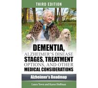 Dementia, Alzheimer's Disease Stages, Treatments, and Other Medical Considerations (Alzheimer's Roadmap)