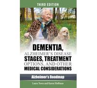 Dementia, Alzheimer's Disease Stages, Treatments, and Other Medical Considerations (Alzheimer's Roadmap)