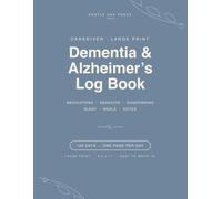Dementia and Alzheimer's Caregiver Log Book: Large Print Daily Care Journal to Track Medications, Behavior, Sundowning, Sleep & Meals - for Caregivers ... (120 Days, 8.5 x 11) (Gentle Oak Care Logs)