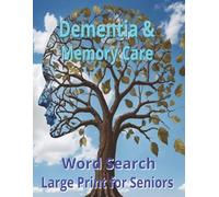 Dementia and Memory Care Word Search for Seniors Large Print: Easy Brain Games to Support Memory, Focus and Cognitive Health