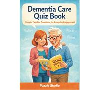 Dementia Care Quiz Book - Simple, Familiar Questions for Everyday Engagement: Gentle Recognition Quizzes for Memory Support (Puzzles for Grown ups)