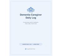 Dementia Caregiver Daily Log: A Large Print 6-Month Medication & Daily Care Tracker for Family Caregivers - Record Medication, Meals, Sleep, Mood & Wellbeing