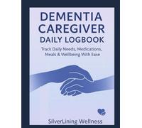 Dementia Caregiver Daily Logbook: 90 Days of Notes, Reflections & Care Tracking
