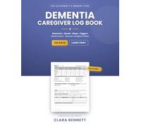 Dementia Caregiver Log Book: Daily Care Journal for Alzheimer's & Memory Care - Track Behaviors, Moods, Sleep, Medications, Meals & Triggers | Shared Notes for Family Caregivers | Large Print