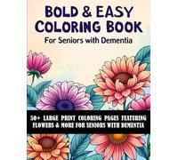 Dementia Coloring Book for Seniors: 50+ Stress Relief Large Print Easy Designs for Dementia and Alzheimer’s Patients