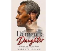 Dementia Daughter: Walking My Mother Home