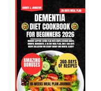 Dementia Diet Cookbook For Beginners 2026: Memory-support eating plan with simple kitchen habits, mindful ingredients, a 30-day meal plan, and a ... AND GUIDE NUTRITION COOKBOOK TASTY SERIES)