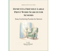 Dementia Friendly Large Print Word Search for Seniors: Easy and Comforting Memory Support Puzzles with Familiar Everyday Words Designed to Reduce Frustration and Encourage Gentle Mental Activity