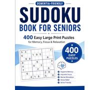 Dementia-Friendly Sudoku Book for Seniors (Easy Level): Simple Large Print Puzzles with Step-by-Step Guidance to Support Memory, Focus & Cognitive Health | Gentle Brain Games for Alzheimer’s & Seniors