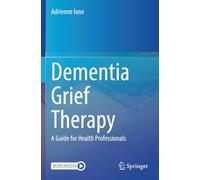 Dementia Grief Therapy: A Guide for Health Professionals