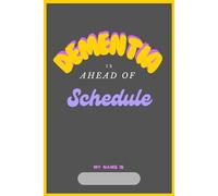 Dementia Is Ahead of Schedule - The Notebook for the Forgetful & Fabulous: A Funny Notebook Gift for Friends and Family|Gag gifts for women, men, ... & Notebook| The best gift idea| Friends gifts