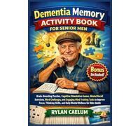 Dementia memory activity book for senior men: Brain-Boosting Puzzles, Cognitive Stimulation Games, Mental Recall Exercises, Word Challenges, and Engaging Mind Training Tasks to Improve Focus, Thinking
