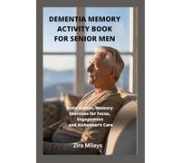 DEMENTIA MEMORY ACTIVITY BOOK FOR SENIOR MEN: Brain Games, Memory Exercises for Focus, Engagement and Alzheimer’s Care