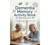 Dementia Memory Activity Book for Seniors Over 60: Boost cognitive skills, improve recall and support mental clarity through engaging brain exercises