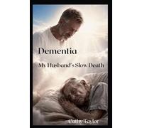 Dementia My Husband’s Slow Death: The Long Good-bye