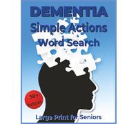Dementia Simple Actions Word Search for Seniors Large Print: Easy Daily Activity Vocabulary Puzzles to Support Memory, Focus, and Cognitive Stimulation for Older Adults