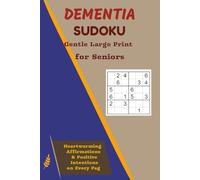 Dementia Sudoku Gentle Large Print for Seniors: Heartwarming Affirmations & Positive Intentions on Every Page: Easy Puzzles for Alzheimer's & Memory Care Seniors | 55+ Puzzles with Solutions