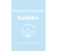 Dementia Support Puzzle Book: Sudoku Puzzles for Dementia Support / A Gentle Collection of Large Print Sudoku Puzzles for Everyday Mental Engagement / ... 110 Pages / 50+ Puzzles / Solutions Included