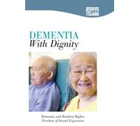 Dementia with Dignity: Dementia and Resident Rights; Freedom of Sexual Expression (DVD)