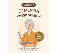 Dementia Word Search for Adults: Large Print Puzzles with Gentle, Familiar Everyday Words | A Calm, Stress-Free Activity for Seniors, Dementia and Caregivers (Gentle Days Large Print Word Search)
