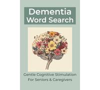 Dementia Word Search Puzzle Book: 75 Gentle-Stimulating Word Searches with Easy to Read Print for Adults, Seniors and More - 6x9 inches, 150 pages - ... Gift for Vacations, Holidays and Free Times