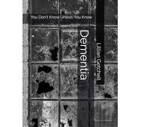 Dementia: You Don't Know Unless You Know (The Silent Fellowship Series)