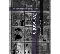 Dementia: You Don't Know Unless You Know (The Silent Fellowship Series)