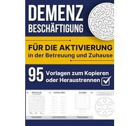 Demenz Beschäftigung: Für die Aktivierung in der Betreuung und Zuhause - 95 Vorlagen zum Kopieren oder Heraustrennen