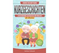 Demenz Beschäftigung - Kurzgeschichten: 20 bezaubernde Geschichten zum Vorlesen für Senioren - inkl. Fragen-Katalog & Ratespiel zum Nachdenken, Unterhalten & Erinnern