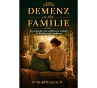 Demenz in der Familie: Was tun, was sagen und wie du einen geliebten Menschen begleitest, wenn er sich zu verändern beginnt