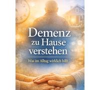 Demenz zu Hause verstehen: Was im Alltag wirklich hilft