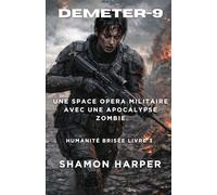 DEMETER-9: UNE SPACE OPERA MILITAIRE AVEC UNE APOCALYPSE ZOMBIE: HUMANITÉ BRISÉE LIVRE 3