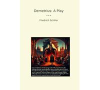 Demetrius: A Play (Classic Books)