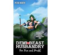 Demi-Beast Husbandry for Fun and Profit 5: A Slice-of-Life HaremLit Farming Adventure for Men