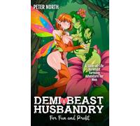 Demi-Beast Husbandry for Fun and Profit 6: A Slice-of-Life HaremLit Adventure for Men