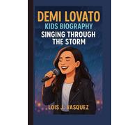 DEMI LOVATO KIDS BIOGRAPHY: Singing Through the Storm