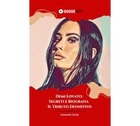Demi Lovato: Segreti e Biografia - Il Tributo Definitivo: Un viaggio esclusivo nella vita e carriera di Demi Lovato, svelando curiosità e momenti indimenticabili dell'icona pop.