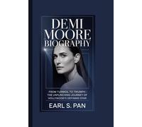 Demi Moore Biography: From Turmoil to Triumph - The Unflinching Journey of Hollywood’s Defining Star