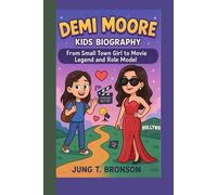 DEMI MOORE KIDS BIOGRAPHY: From Small Town Girl to Movie Legend and Role Model