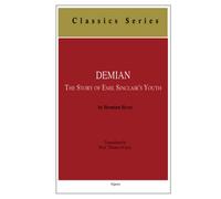 Demian: The Story of Emil Sinclair’s Youth: The Story of Emil Sinclair’s Youth