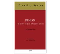 Demian: The Story of Emil Sinclair’s Youth: The Story of Emil Sinclair’s Youth