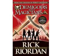 Demigod And Magicians: Three Stories from the World of Percy Jackson and the Kane Chronicles