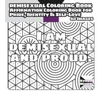 Demisexual Coloring Book: Affirmation Coloring Book for Pride, Identity, & Self-Love