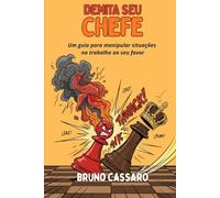 Demita seu Chefe: Um guia para manipular situações no trabalho ao seu favor