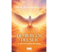 DEMIURGOS DEL SUR: La vida es el humor del Paraíso