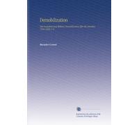 Demobilization: Our Industrial and Military Demobilization After the Armistice, 1918-1920, V. 6