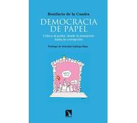 Democracia de papel. Crítica al poder, desde la transición hasta la corrupción | Bonifacio De La Cuadra