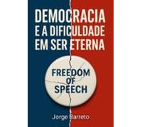 Democracia E A Dificuldade Em Ser Eterna (ebook)