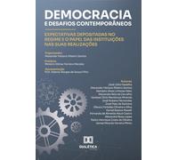 Democracia e Desafios Contemporâneos: Expectativas Depositadas no Regime e o Papel das Instituições nas suas Realizações